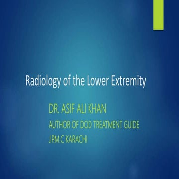 Radiology of the lower extremity   dr asif ali khan
