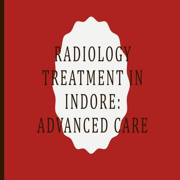 Radiology Treatment in Indore Advanced Care.