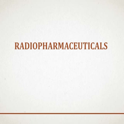 LIST OF RADIOPHARMACEUTICALS USED IN NUCLEAR MEDICINE