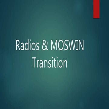 Radios & moswin transition | PPTX