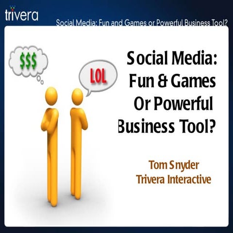 Social Media: Fun and Games or Powerful Business Tool