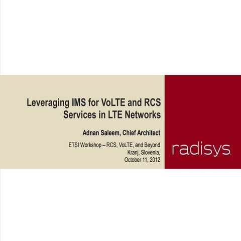 Leveraging IMS for VoLTE and RCS Services in LTE Networks Presented by Adnan ...