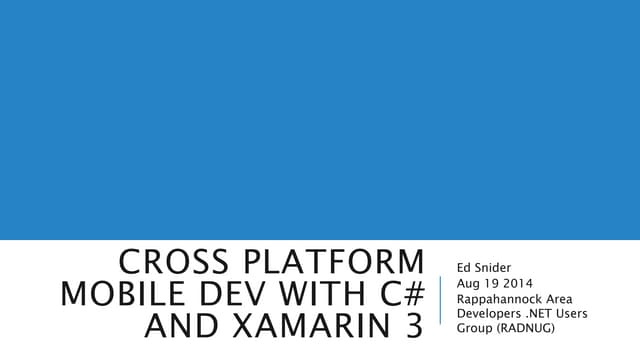Cross Platform Mobile Dev with C# and Xamarin 3 (RADNUG 8/19/14)