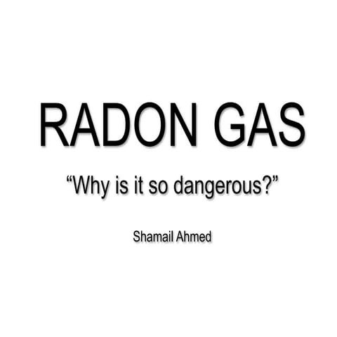 Radon "Why is it so Dangerous?"