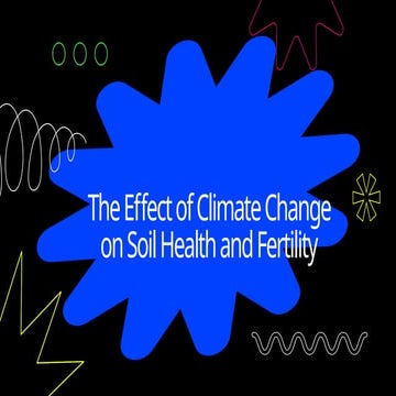 The Effect of Climate Change on Soil Health and Fertility | PPTX