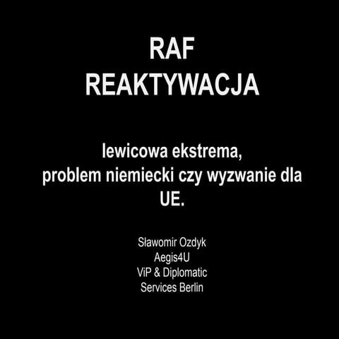 RAF reaktywacja - lewicowa ekstrema, problem niemiecki czy wyzwanie dla UE.