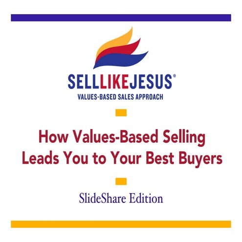 How Values-Based Selling Leads You to Your Best Buyers