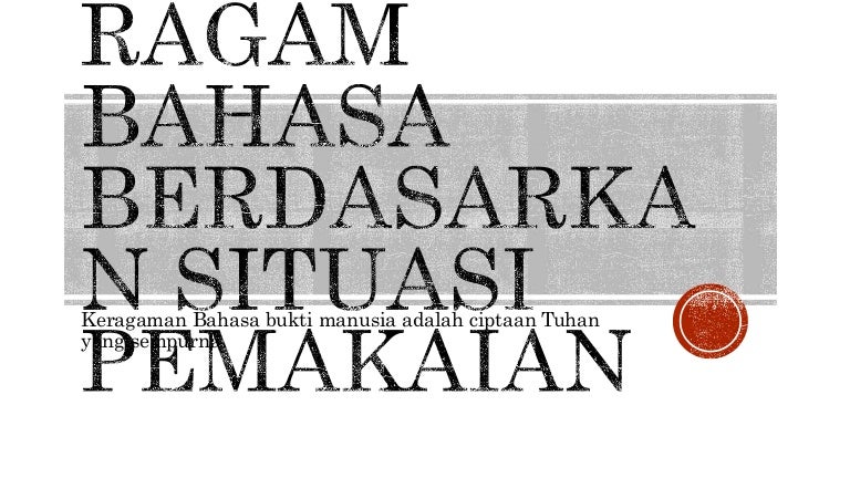 Ragam Bahasa Berdasarkan Situasi Pemakaian