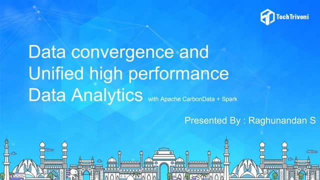 Apache CarbonData+Spark to realize data convergence and Unified high performa...