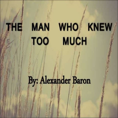 THE MAN WHO KNEW TOO MUCH