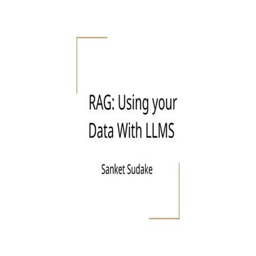 Retrieval Augmented Generation: Using your data with LLMs | PPTX