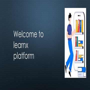 learnx the learning platform for new generation | PPTX