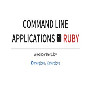 Command Line Applications with Ruby