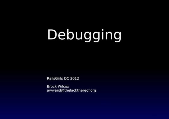 RailsGirls DC 2012 - Debugging