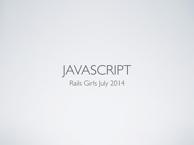 Rails Girls Sydney JavaScript July ...