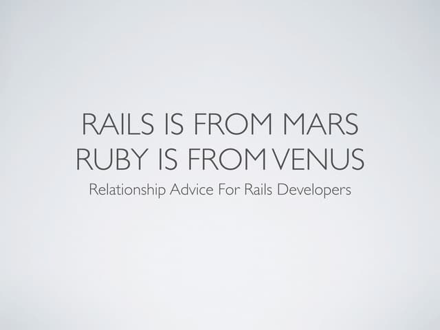 Rails Is From Mars  Ruby Is From Venus Presentation 1