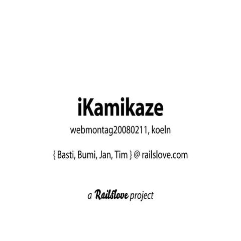 Railslove presents: iKamikaze