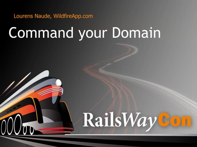 RailswayCon 2010 - Command Your Domain