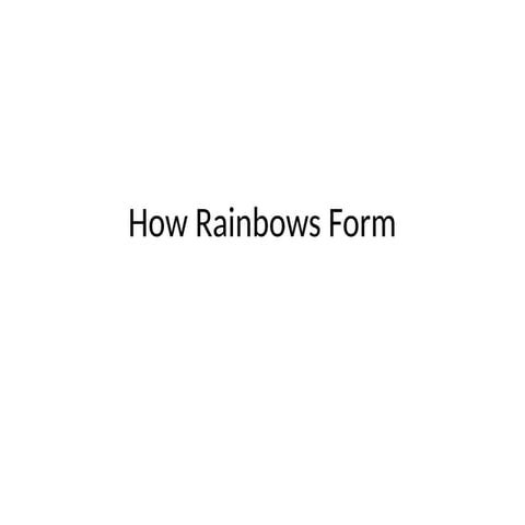rainbow formation presetntation simple facts and etc
