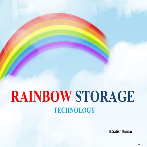 Rainbow storage-Technology By Satish
