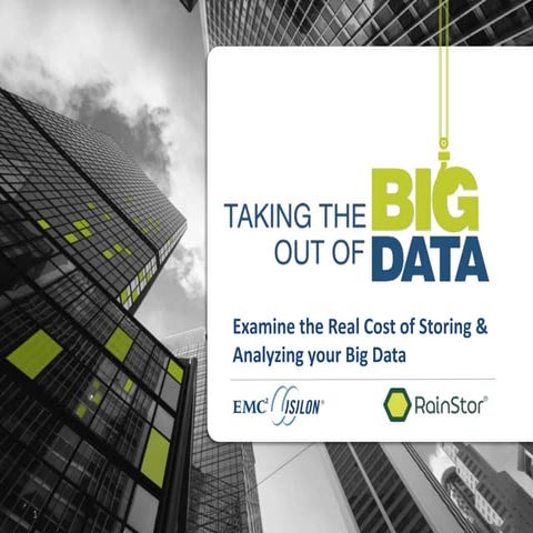 Rain stor isilon_emc_real_Examine the Real Cost of Storing & Analyzing Your M...