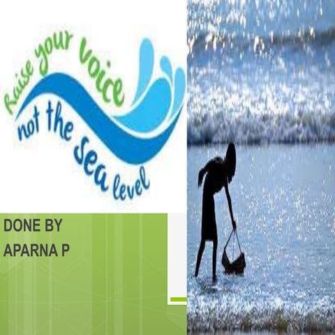 Raise your voice ,not the sea level