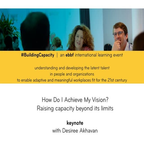 Raising capacity beyond its limits - Desiree Akhavan - ebbf international eve...