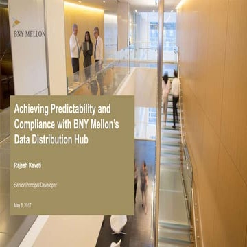 Kafka Summit NYC 2017 - Achieving Predictability and Compliance with BNY Mell...