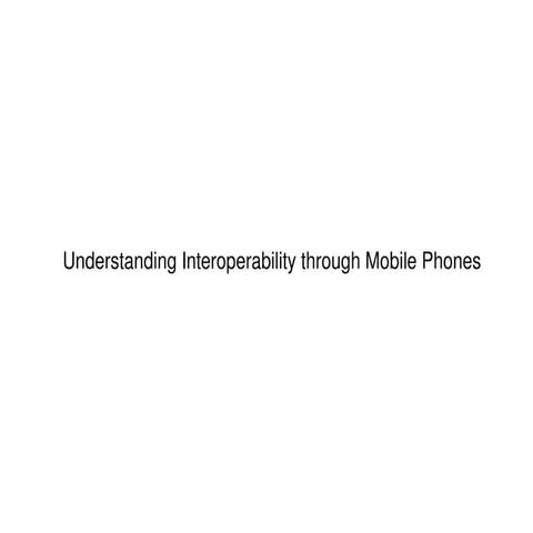 Understanding Interoperability through Mobile Phones