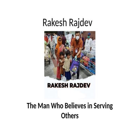 Rakesh Rajdev - A man who believes in serving others.pptx
