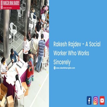 Rakesh Rajdev – A Person Who Sincerely Work For Social Welfare | PPTX