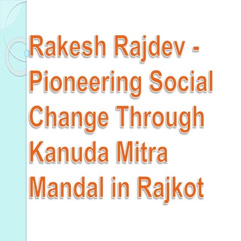 Mr. Rakesh Rajdev - Founder of Kanuda Mitr Mandal | PPTX