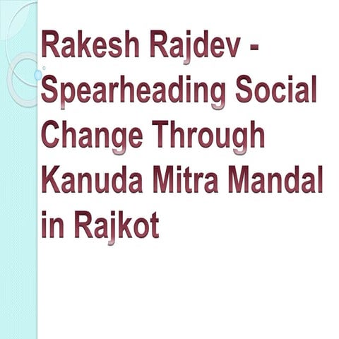 Mr. Rakesh Rajdev - Founder of Kanuda Mitr Mandal | PPTX