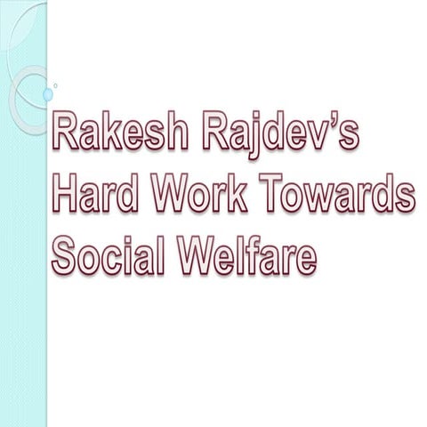 Rakesh Rajdev – The Founder Of Many Companies And NGO.pptx