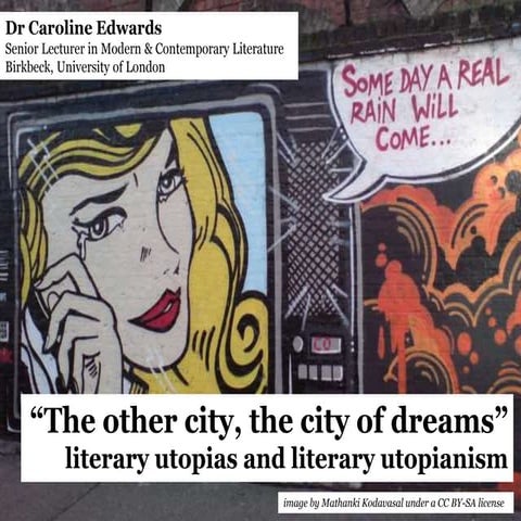 “ 'The other city, the city of dreams': Literary utopias and literary utopian...