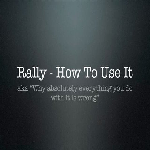 Rally - How to use it