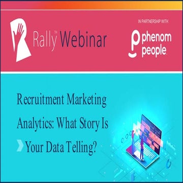 Rally Webinar: Recruitment Marketing Analytics - What Story Is Your Data Tell...