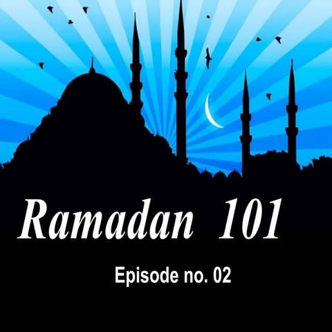 Ramadan 101 episode no. 02