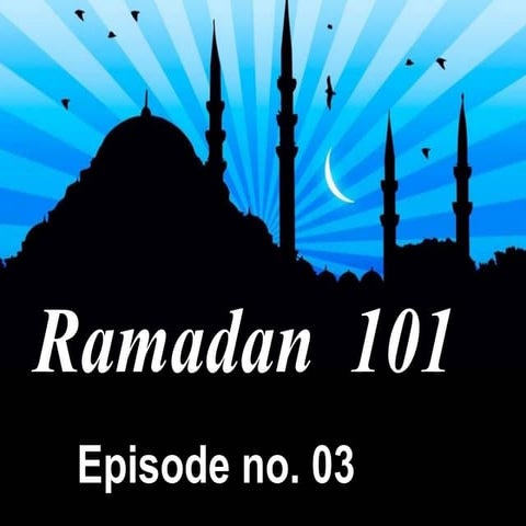 Ramadan 101 episode no. 03