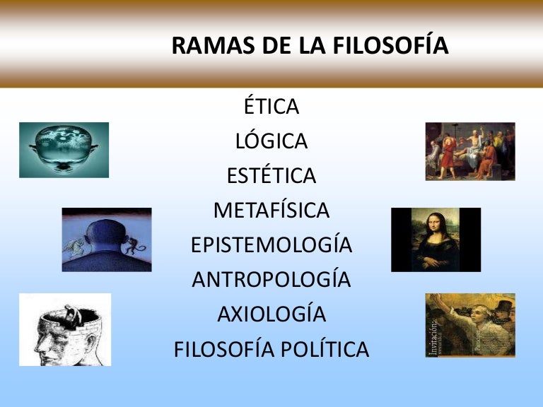 Ramas de la filosofía Ramas de la filosofía