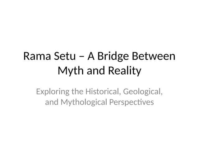 Rama Setu – A Bridge Between Myth and Reality.pptx