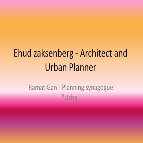אהוד זקסנברג / פרויקט בית הכנסת - אושה 