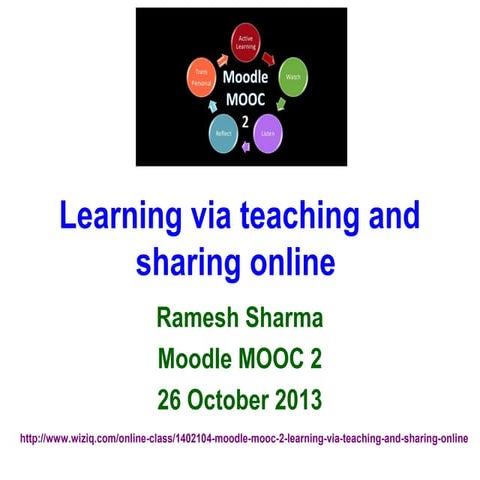 Moodle MOOC 2: Learning via teaching and sharing online | PPT