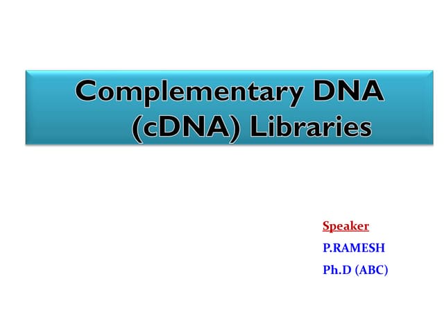Complementary DNA 	(cDNA) Libraries
