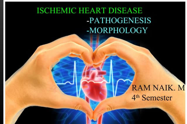 ISCHEMIC HEART DISEASE- By RAM NAIK