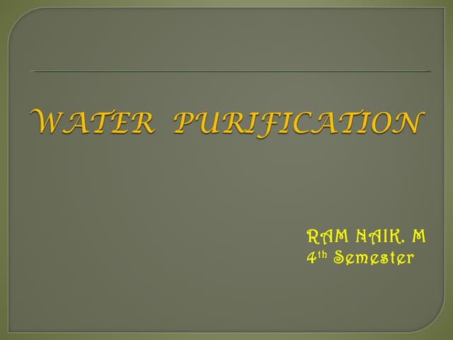 WATER PUTIFICATION METHODS by RAM NAIK