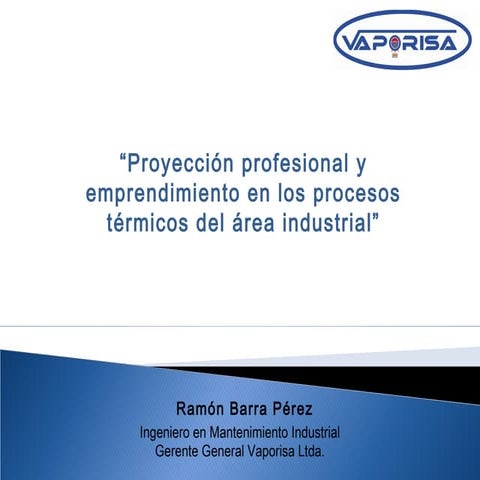 Sr. Ramón Barra, “Proyección profesional y emprendimiento en los procesos tér...