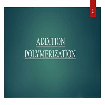 Addition polymerization, its examples and uses