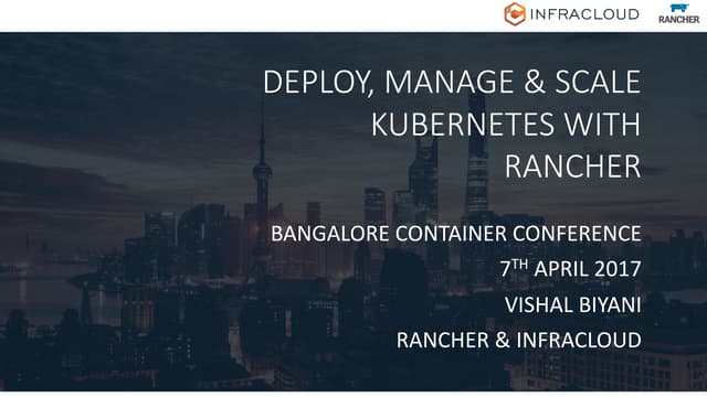 Rancher and Kubernetes - Vishal Biyani - Infracloud - Bangalore Container Con...