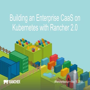 Building an Enterprise CaaS with Kubernetes and Rancher 2.0